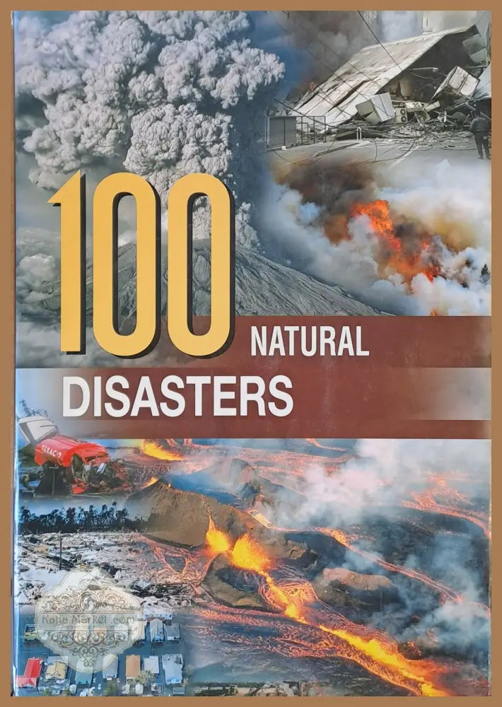 100 Natural Disasters - Авторски колектив - Книги