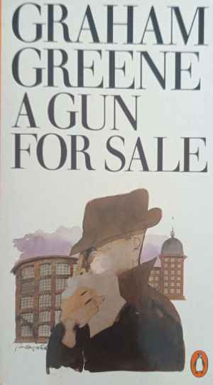 A Gun for Sale - Graham Greene