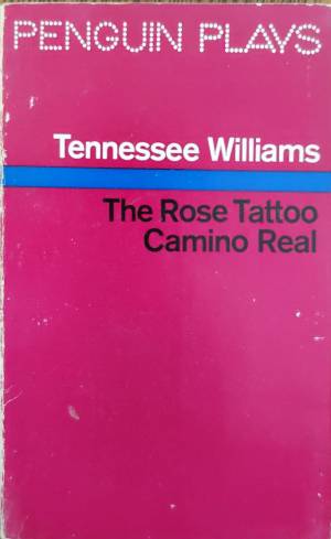The Rose Tattoo / Camino Real - Tennessee Williams