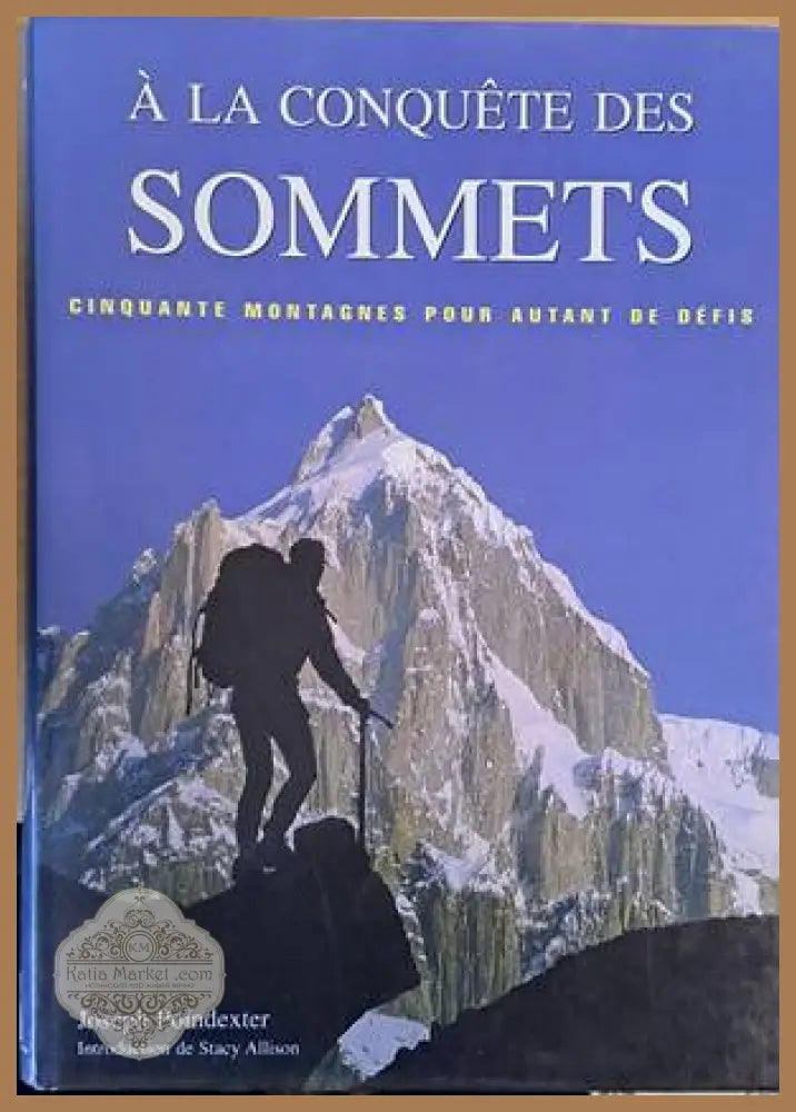 A La Conquete Des Sommets Des Sommets - Joseph Poindexter - Книги