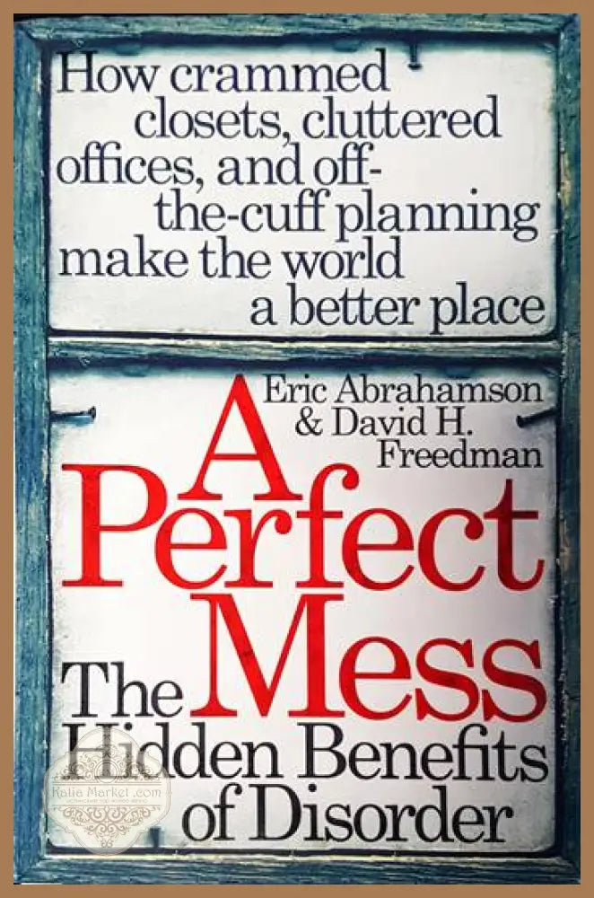 A Perfect Mess - Eric Abrahamson - Книги
