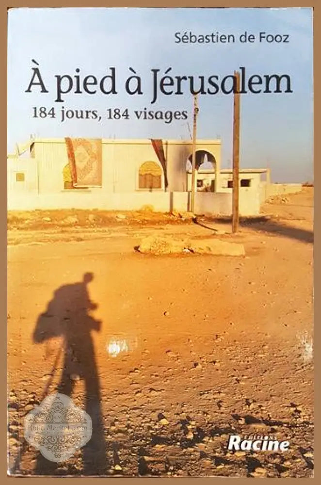 A pied a Jerusalem. 184 jours 184 visages - Sebastien de Fooz - Книги