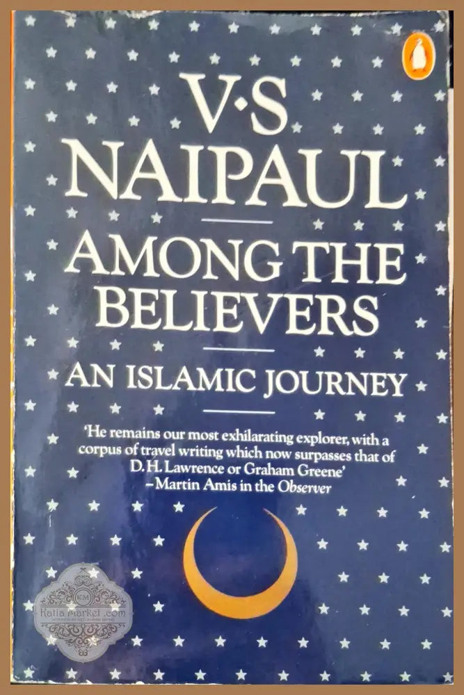 Among the Believers an Islamic Journey - V. S. Naipaul - Книги