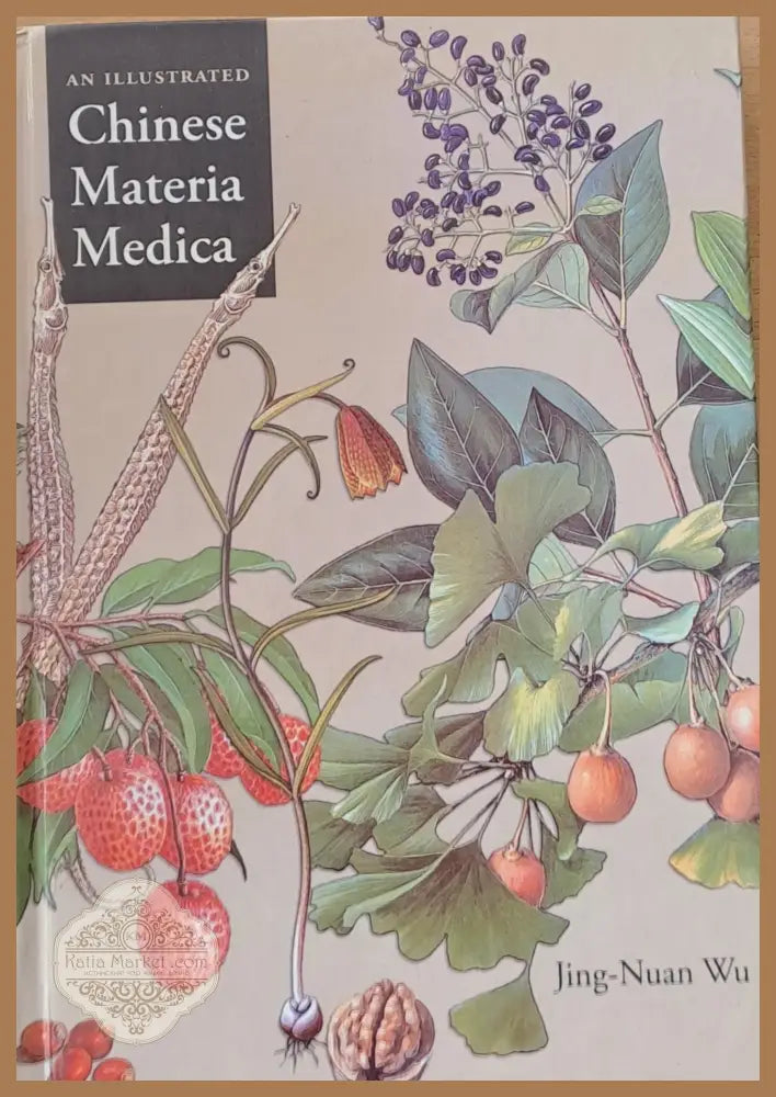 An Illustrated Chinese Materia Medica - Jing-Nuan Wu - Книги