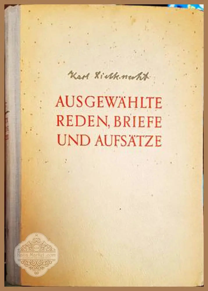 Ausgewählte Reden, Briefe und Aufsätze - Karl Liebknecht