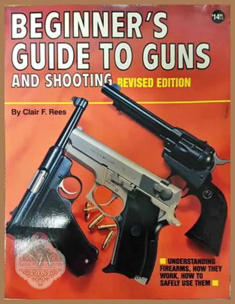 Beginner’s guide to guns - Clair F. Rees - Книги