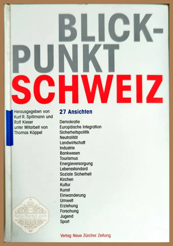 Blickpunkt Schweiz: 27 Ansichten - Kurt R. Spillmann Rolf Kieser Thomas Köppel - Книги