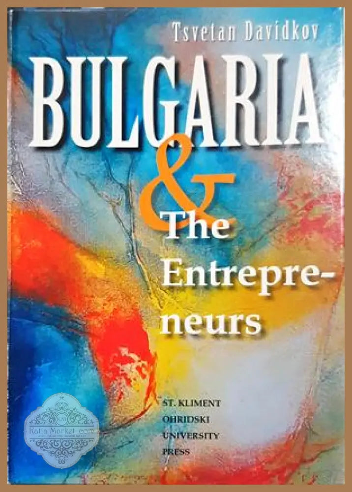 Bulgaria & the Entrepreneurs - Tsvetan Davidkov - Книга