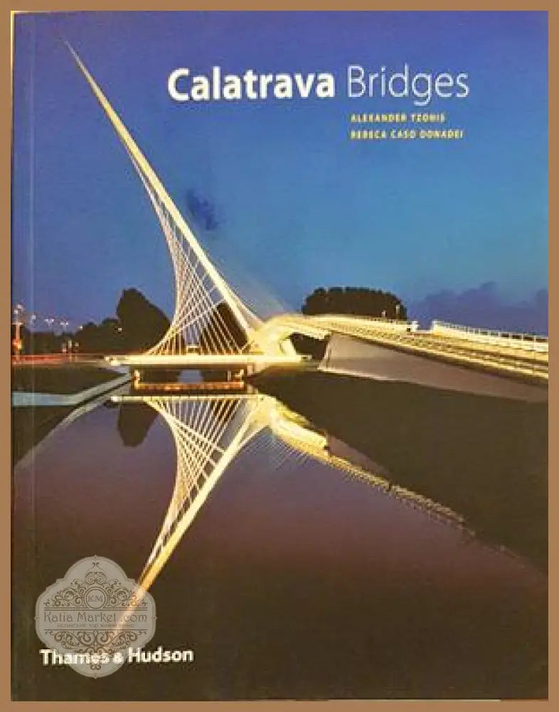 Calatrava Bridges - Tzonis, Donadei - Thames & Hudson