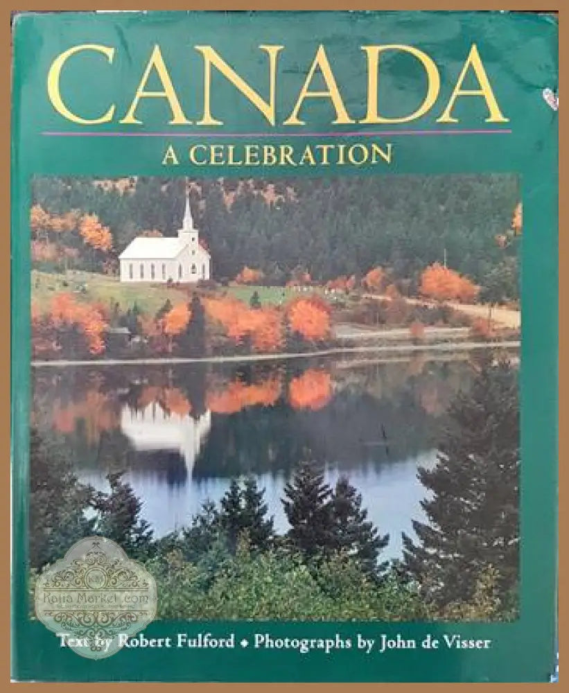 Canada: A celebration - Robert Fulford - Книги