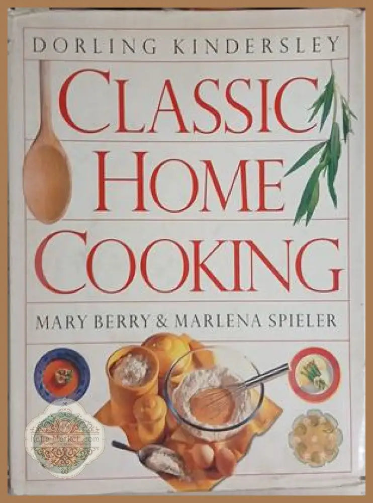 Classic Home Cooking - Mary Berry Marlena Spieler - Книга