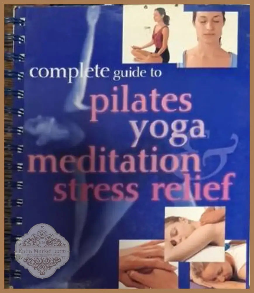 Complete Guide to Pilates Yoga Meditation & Stress Relief (2514) - Книга