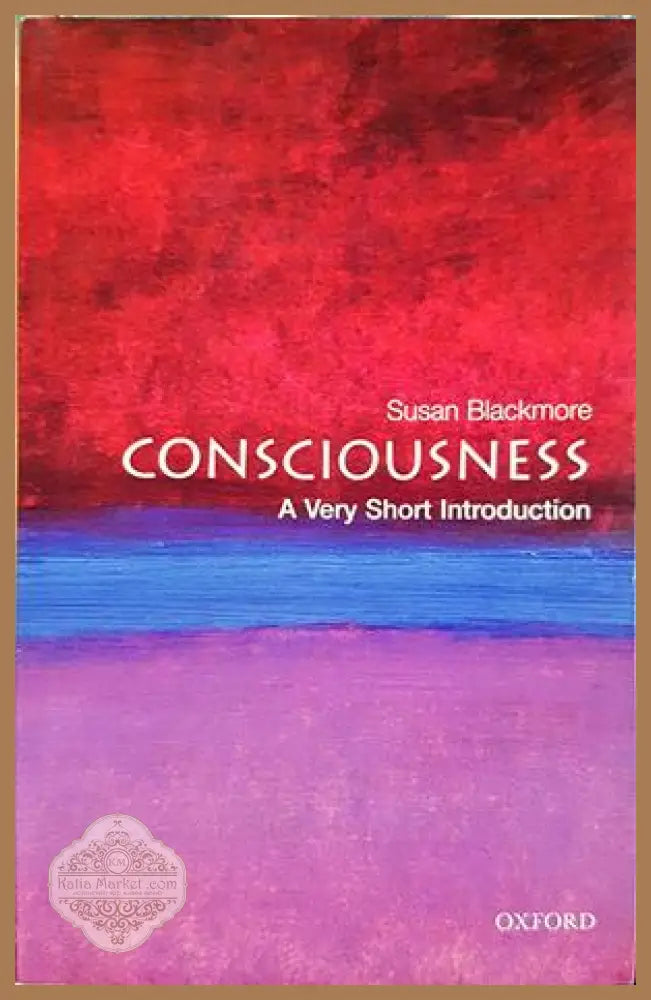 Consciousness: A Very Short Introduction — Susan Blackmore
