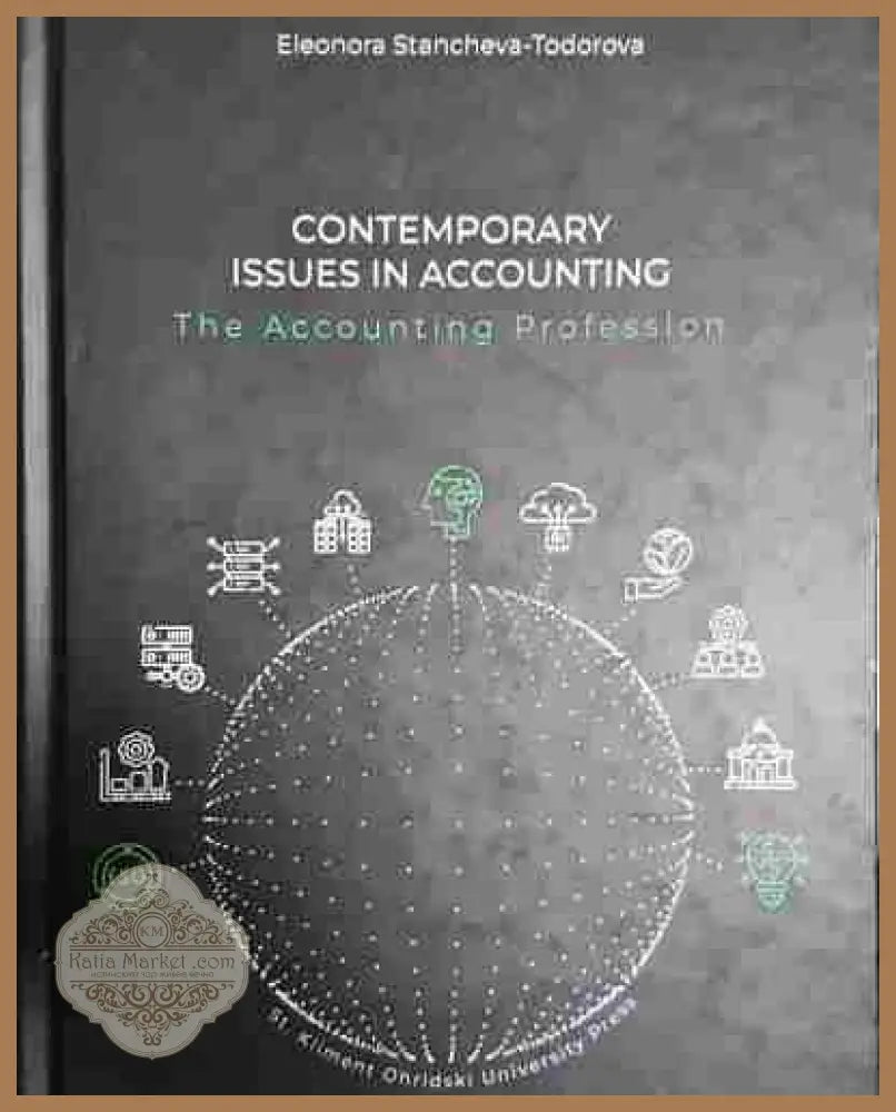 Contemporary Issues in Accounting. The Accounting Profession - Eleonora Stancheva-Todorova - Eleonora