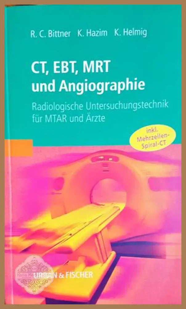 CT, EBT, MRT und Angiographie - Bittner, Hazim, Helmig