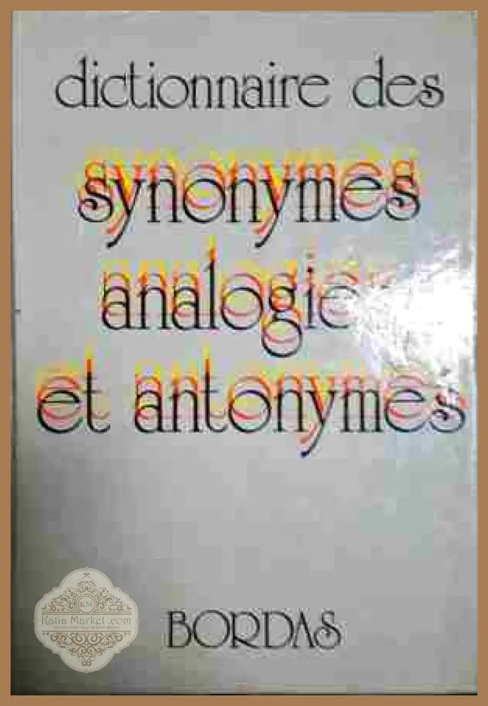 Dictionnaire des synonymes analogieset antonymes - Roger Boussinot - Книги