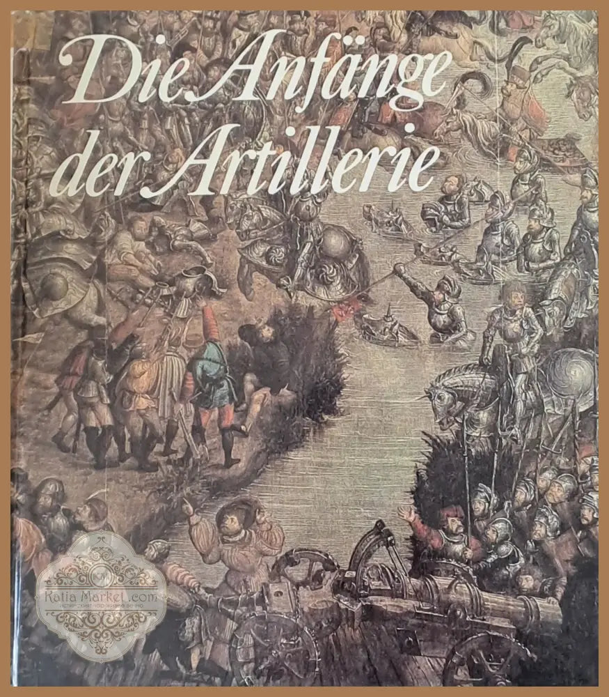 Die Anfange der Artillerie - Dorothea Goetz - Книги