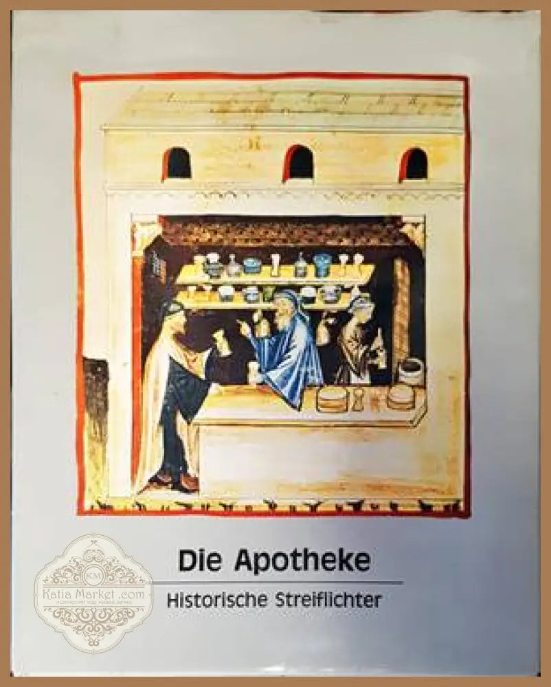 Die Apotheke. Historische Streiflichter - Колектив - Книги