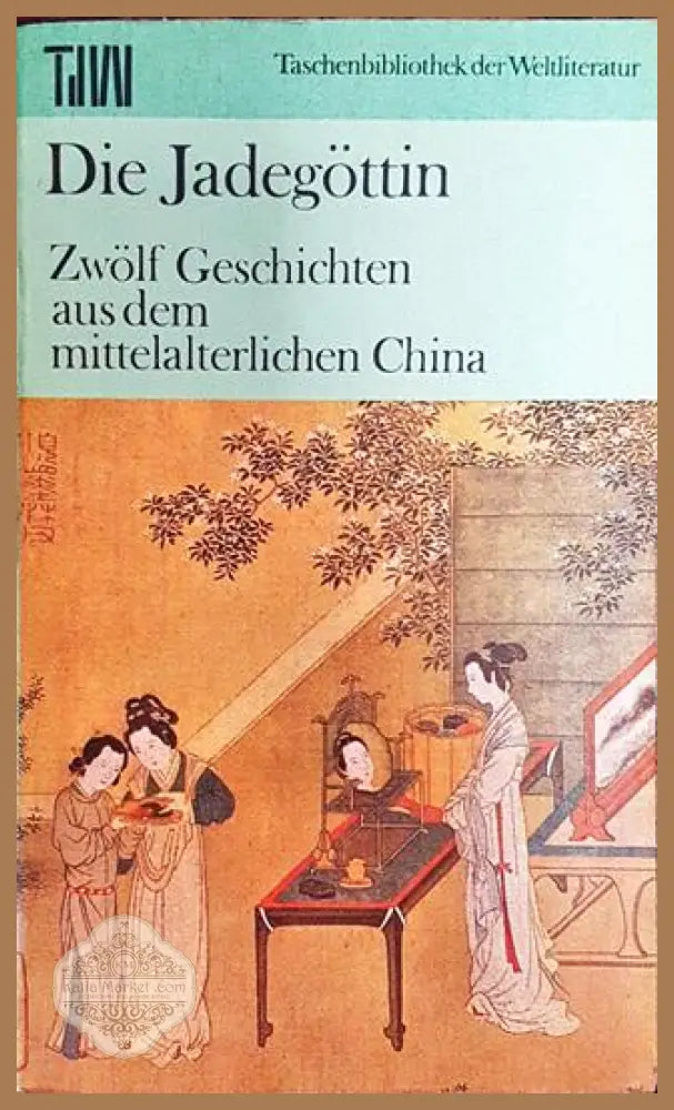 Die Jadegöttin - Zwölf Geschichten aus dem mittelalterlichen China - Книга