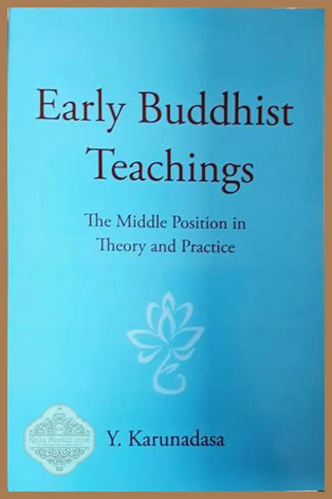 Early Buddhist Teachings - Y. Karunadasa