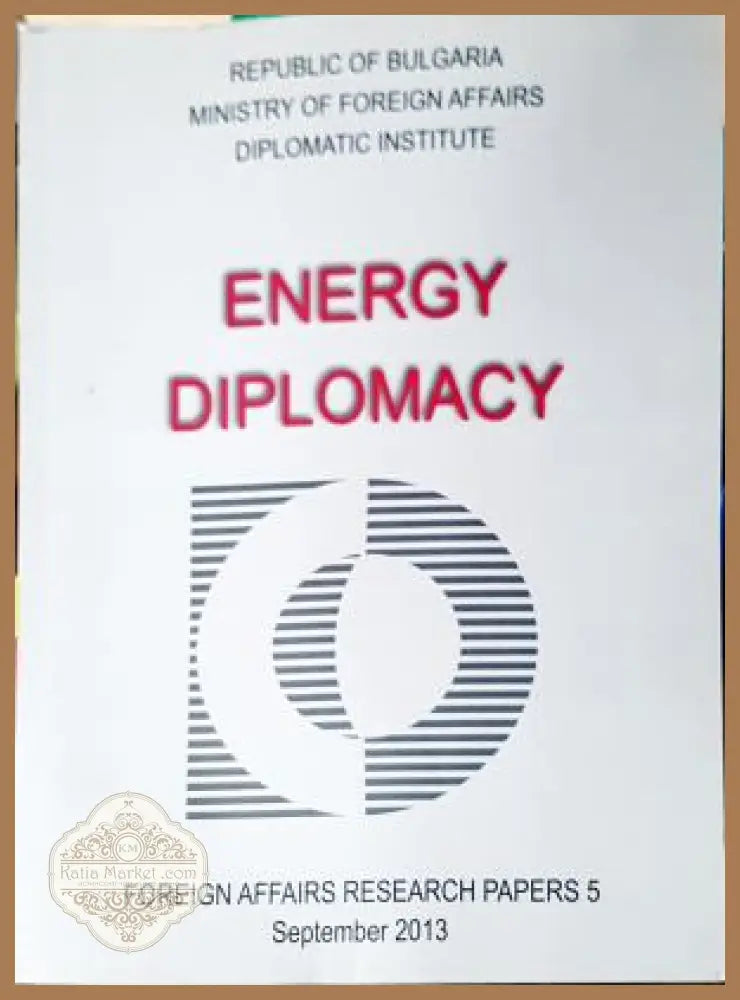 Енергийна дипломация / Energy Diplomacy, Колектив - Колектив - Книга