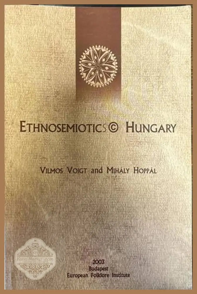 Ethnosemiotics. Hungary - Vilmos Voigt Mihaly Hoppal - Книги