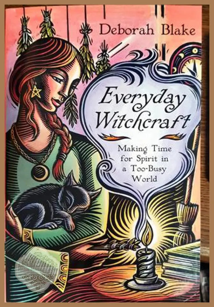 Еveryday Witchcraft: Making Time for Spirit in a Too-Busy World - Deborah Blake - Книги