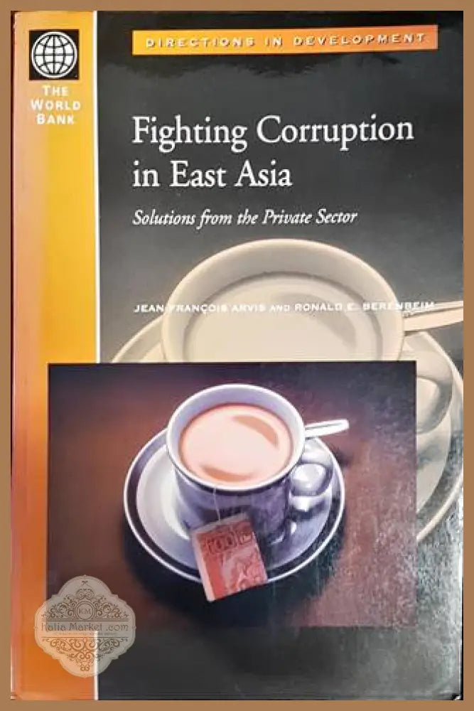 Fighting Corruption in East Asia: Solutions from the Private Sector - Jean-Francois Arvis Ronald E. Berenbeim - Книги