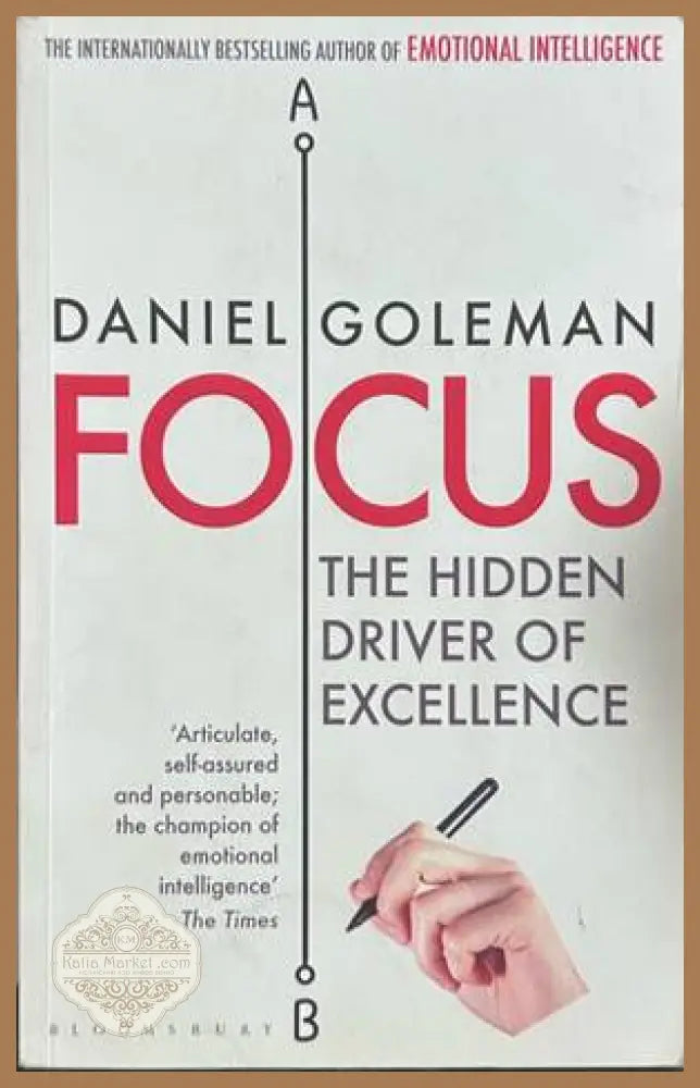 Focus: The Hidden Driver of Excellence - Daniel Goleman