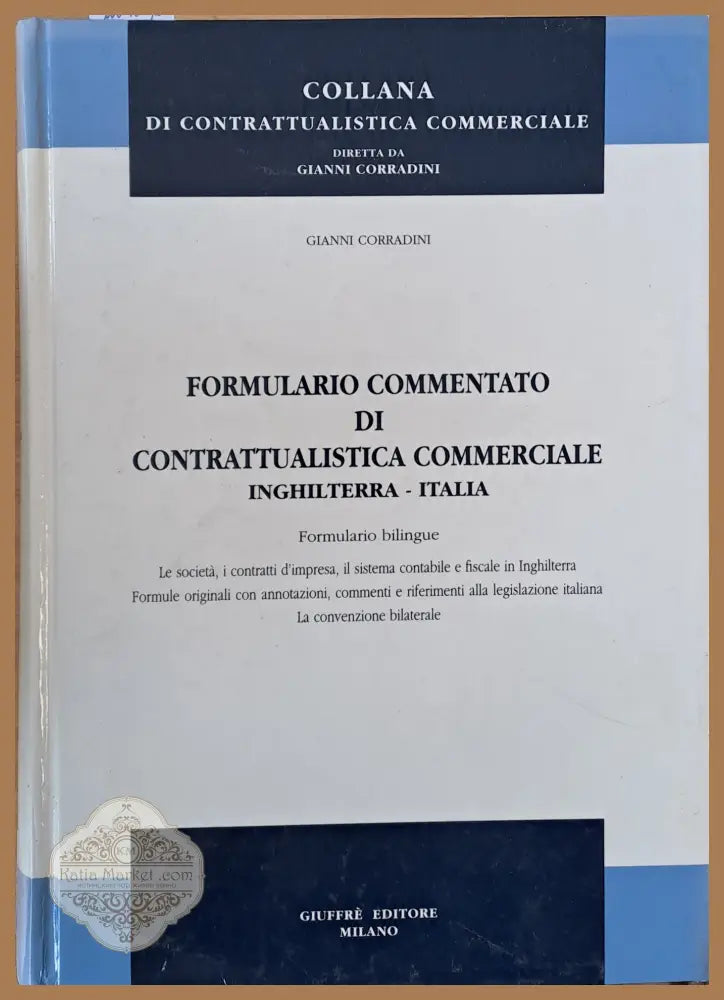 Formulario Commentato Di Contrattualistica Commerciale Inghilterra-Italia - Gianni Corradini - Книги