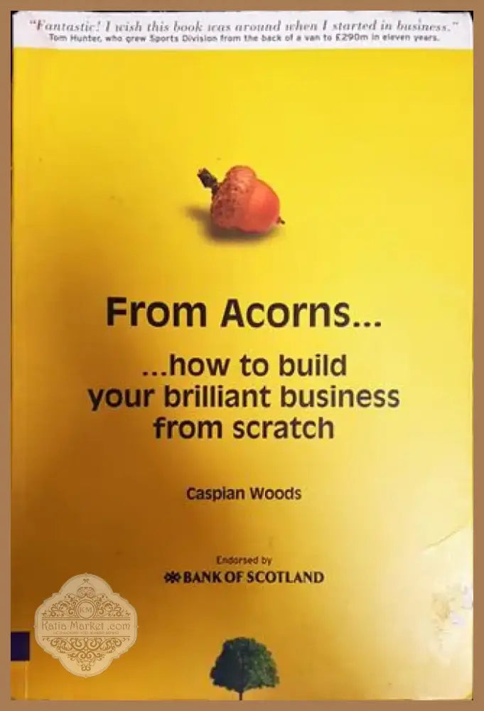 From acorns...... how to build your brilliant business from scratch - Книга