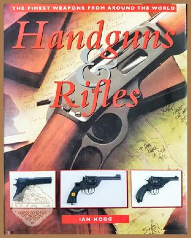 Handguns & Rifles - Ian Hogg
