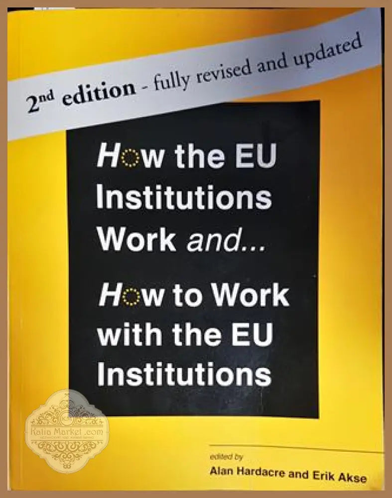 How the EU Institutions Work and... How to Work with the EU Institutions - Alan Hardacre Erik Akse - Книги