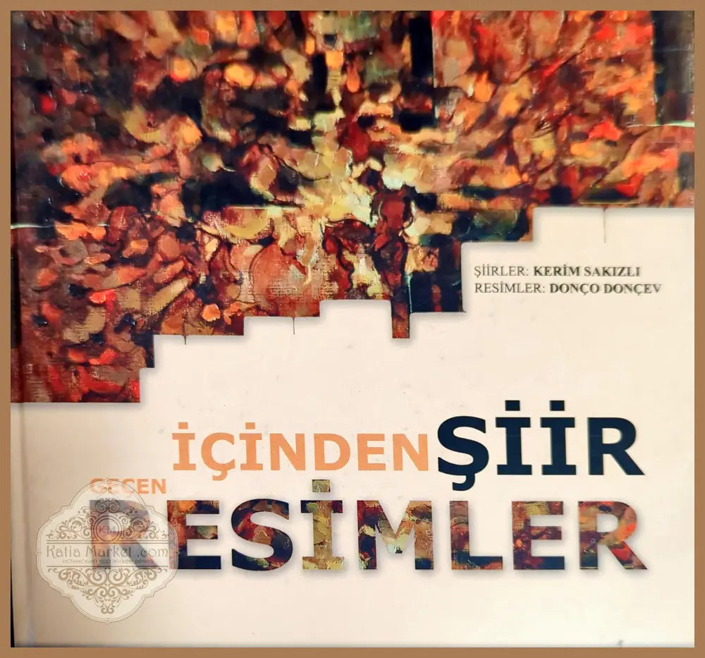 İçinden Şiir Geçen Resimler - Kerim Sakizli - Книги