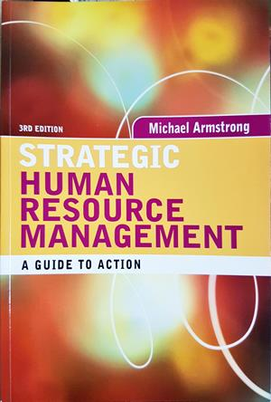 Strategic Human Resource Management: A Guide to Action - Michael Armstrong