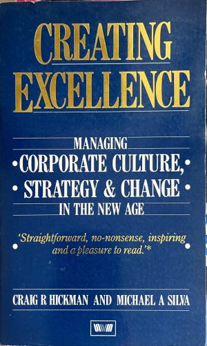 Creating Excellence: Managing Corporate Culture, Strategy & Change in the New Age