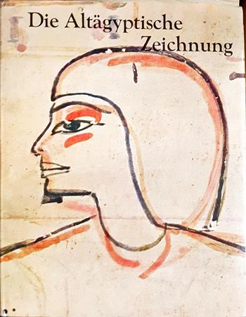 Die Altägyptische Zeichnung - Hannelore Kischkewitz