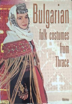 Bulgarian Folk Costumes from Thrace - Mariana Raykova