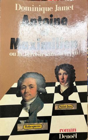 Antoine et Maximilien ou la Terreur sans la vertu - Dominique Jamet