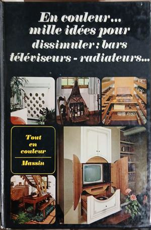 En couleur... mille idées pour dissimuler bars téléviseurs radiateurs - Jean-Bernard Leroy
