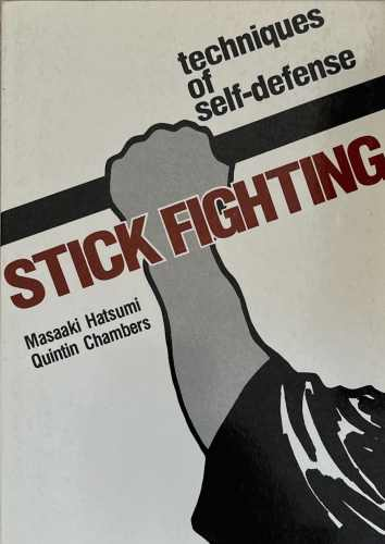 Stick Fighting: Techniques of Self-Defense, Masaaki Hatsumi, Quintin Chambers