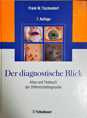 Der diagnostische Blick: Atlas und Textbuch der Differenzialdiagnostik – Frank W. Tischendorf