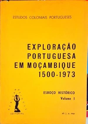 Exploração Portuguesa em Moçambique 1500-1973 - Eli J. E. Mar