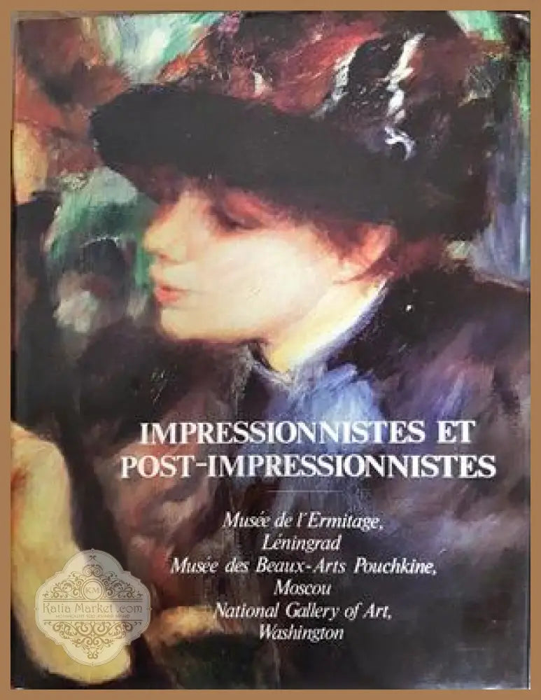 Impressionnistes et Post-impressionnistes - Marina Bessonova William James Williams Anna Barskaia Albert Kostenevitch