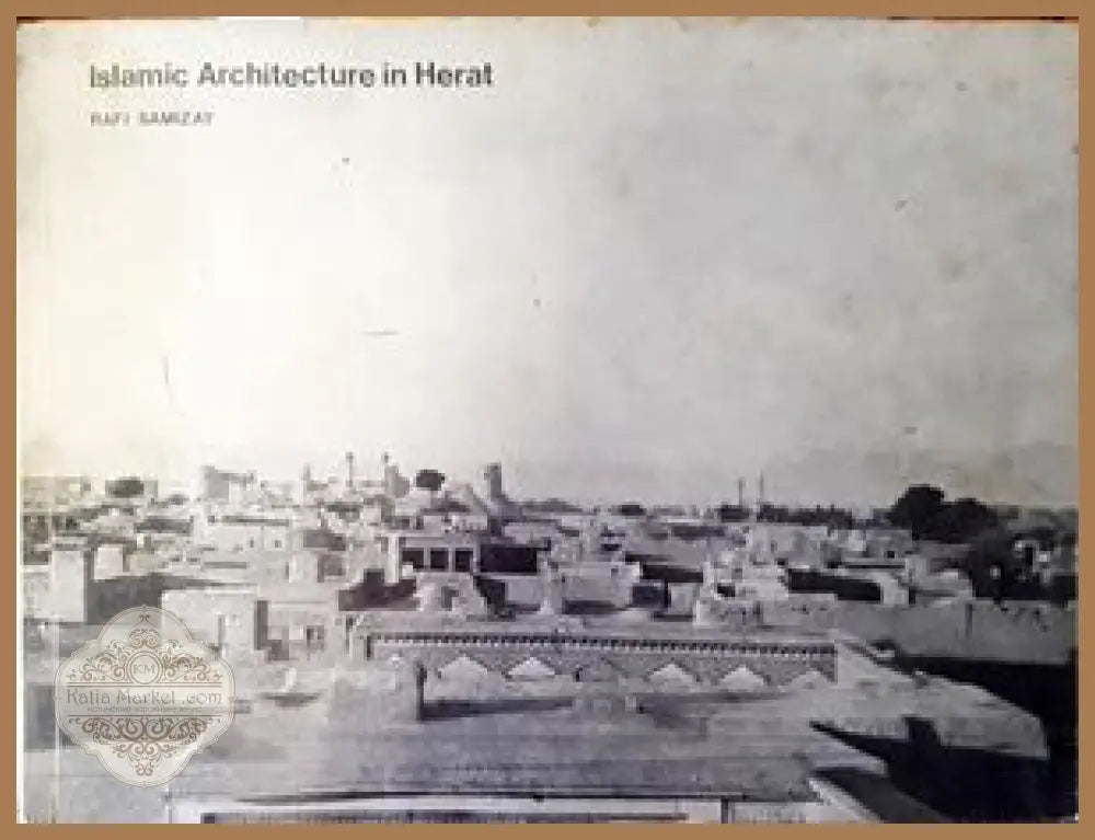 Islatic Arhitecture in Herat - Rafi Samizay - Книги