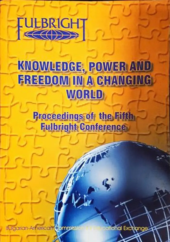 Knowledge Power and Freedom in a Changing World. Proceedings of the Fifth Fulbright Conference (2406) - Книга