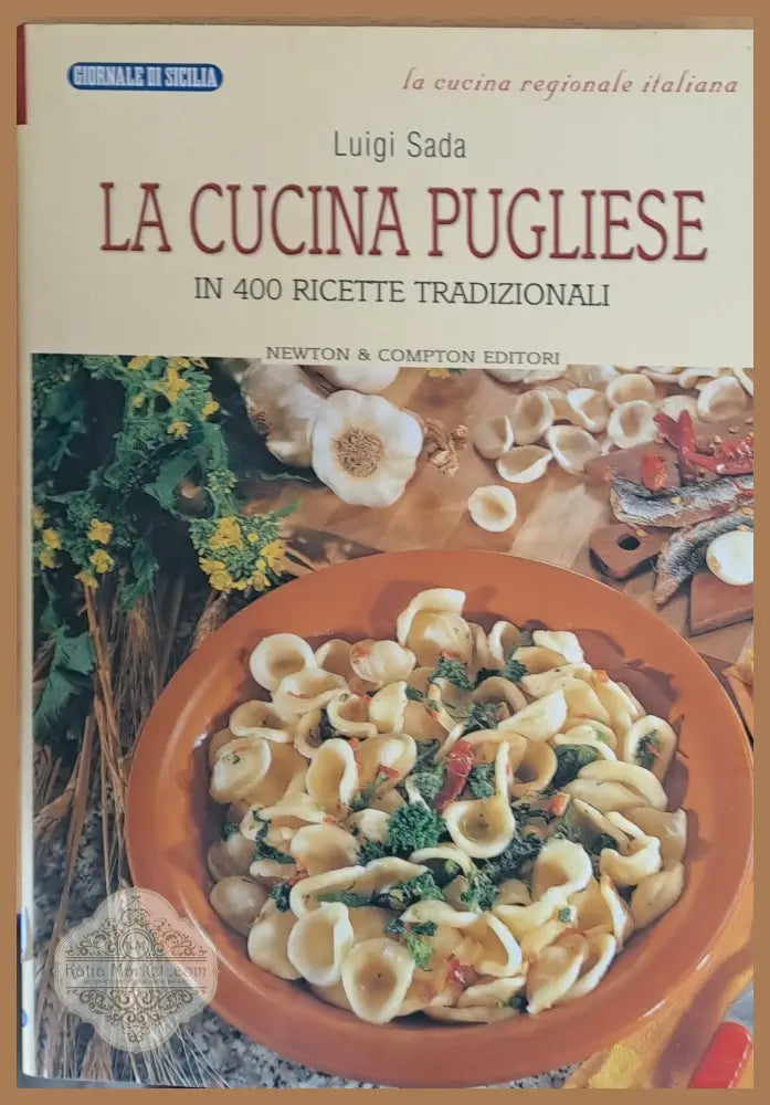 La cucina pugliese - In 400 ricette tradizionali - Luigi Sada - Книги