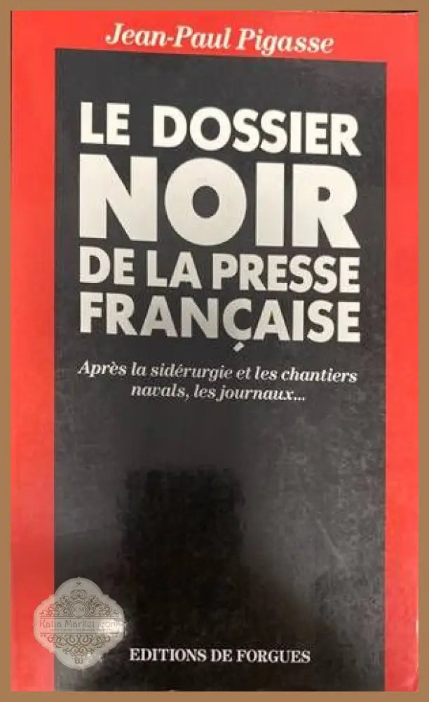 Le dossier noir de la presse française - Jean-Paul Pigasse - Книги
