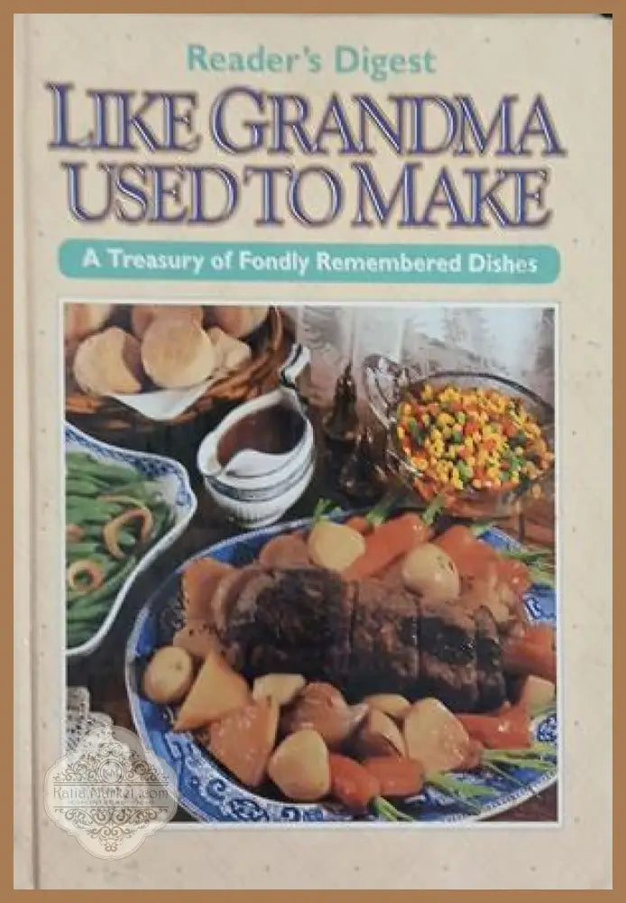 Like Grandma Used to Make: A Treasury of Fondly Remembered Dishes - Колектив - Книга