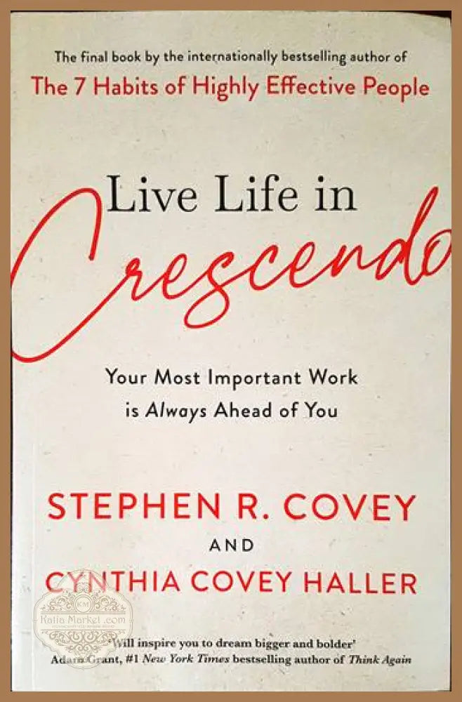 Live Life in Crescendo – Die Crescendo-Mentalität: Warum die nächste Aufgabe immer die wichtigste ist - Stephen R.